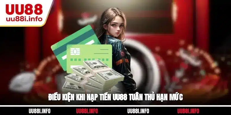 Điều kiện khi nạp tiền UU88 tuân thủ hạn mức
