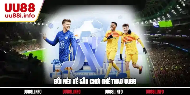 Đôi nét về sân chơi thể thao UU88