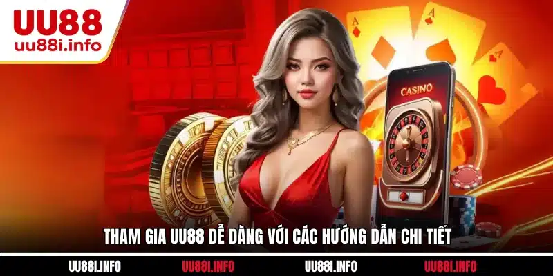 Tham gia UU88 dễ dàng với các hướng dẫn chi tiết