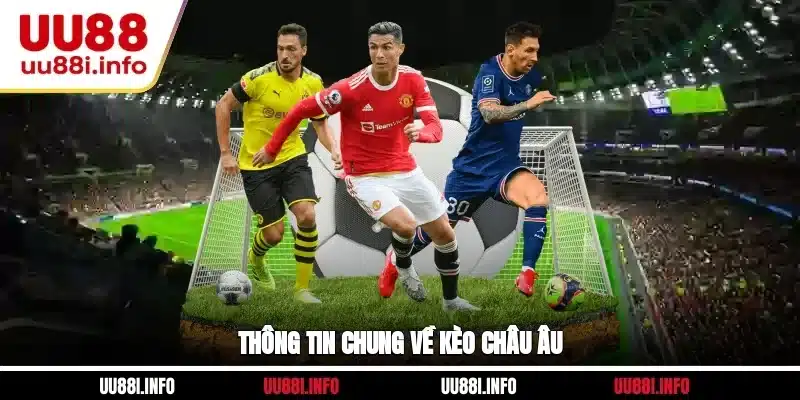 Thông tin chung về kèo châu Âu